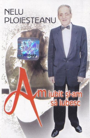 Casete audio - Nelu Ploieșteanu - Am Iubit Și-am Să Iubesc