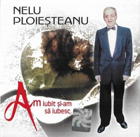 Muzică Populară/Lăutarească - Nelu Ploieșteanu - Am Iubit Și-am Să Iubesc, (CD)