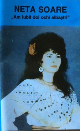 Muzică Populară/Lăutarească - Neta Soare - Am Iubit Doi Ochi Albaștri (Caseta Audio)