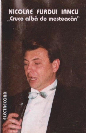 Casete audio - Nicolae Furdui Iancu - Cruce Albă De Mesteacăn, (Casetă Audio)