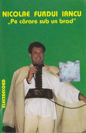 Muzică Populară/Lăutarească - Nicolae Furdui Iancu - Pe Cărare Sub Un Brad, (Casetă Audio)