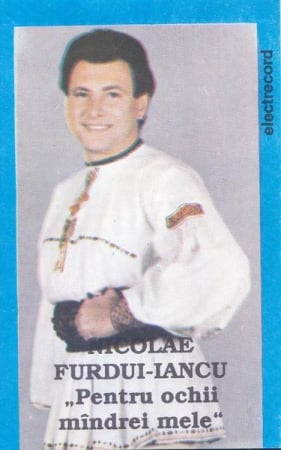 Muzică Populară/Lăutarească - Nicolae Furdui Iancu - Pentru Ochii Mîndrii Mele, (Casetă Audio)