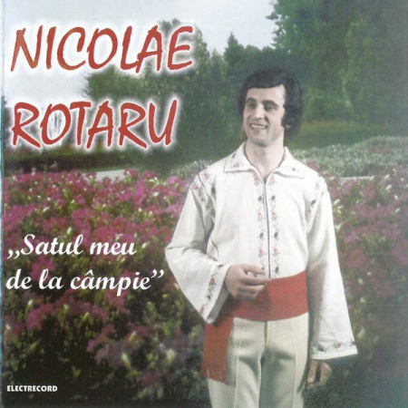 Muzică Populară/Lăutarească - Nicolae Rotaru - Satul Meu De La Câmpie, (CD)