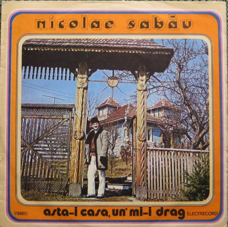Muzică Populară/Lăutarească - Nicolae Sabău - Asta-i Casa Un'mi-i Drag, (Disc Vinil)