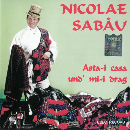 Muzică Populară/Lăutarească - Nicolae Sabău - Asta-I Casa Und' Mi-i Drag, (CD)