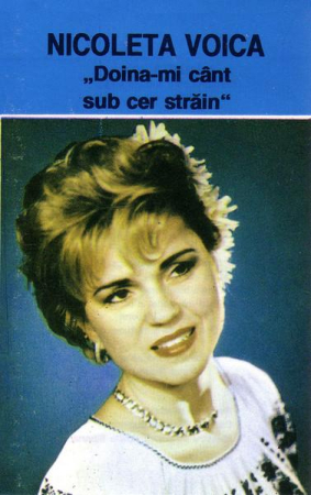 Casete audio - Nicoleta Voica - Doina-mi Cânt Sub Cer Străin (Caseta Audio)