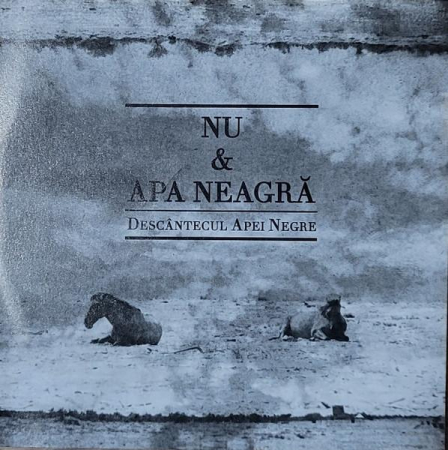 Nu & Apa Neagră - Descântecul Apei Negre / Black Water Incantation, (CD) [0]