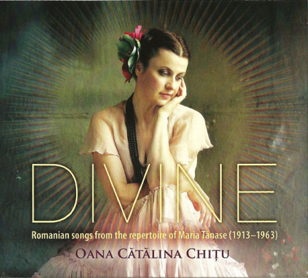 CD-uri Noi - Oana Cătălina Chițu - Divine - Romanian Songs From The Repertoire Of Maria Tănase (1913 - 1963) (CD)