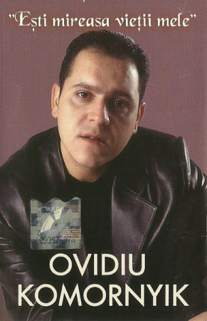 Ovidiu Komornyik - Ești Mireasa Vieții Mele , (Casetă Audio) [0]