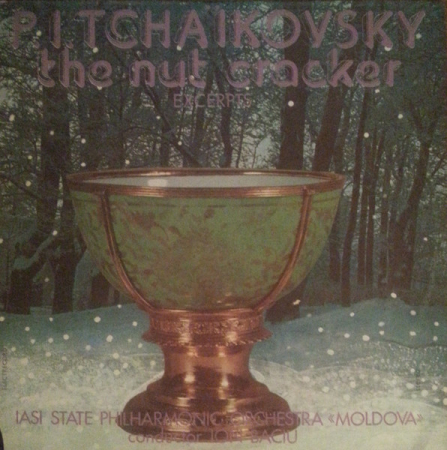 Discuri vinil - P. I. Tchaikovsky*, Iasi State Philarmonic Orchestra «Moldova»* , Conductor Ion Baciu – The Nut Cracker - Excerpts (Spărgătorul De Nuci - Selecțiuni) (VINIL)