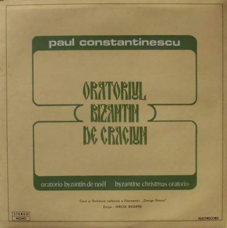 Muzică Clasică - Paul Constantinescu - Oratoriul Bizantin De Crăciun = Oratorio Byzantin De Noël = Byzantine Christmas Oratorio, (Disc Vinil)