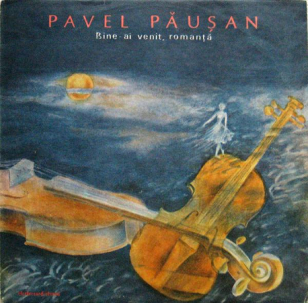 Muzică Ușoară - Pavel Păușan - Bine-ai Venit, Romanță, (Disc Vinil)