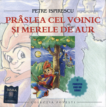 Povesti/Teatru/Non-Music - Petre Ispirescu – Prâslea Cel Voinic Și Merele De Aur (+ Povestea Unui Om Sărac) (CD)