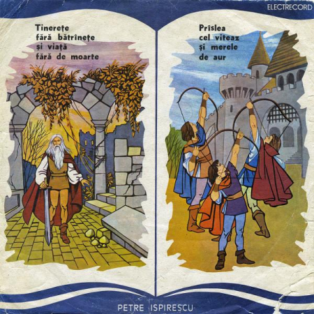 Petre Ispirescu - Tinerețe Fără Bătrînețe Și Viață Fără De Moarte / Prîslea Cel Viteaz Și Merele De Aur, (Disc Vinil) [0]