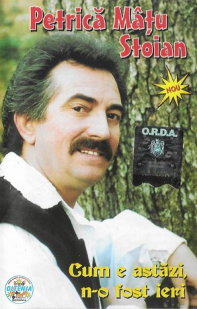 Petrică Mâțu Stoian - Cum E Astăzi N-o Fost Ieri, (Casetă Audio) [0]