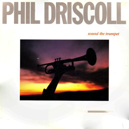 Discuri vinil - Phil Driscoll - Sound The Trumpet (Disc Vinil)