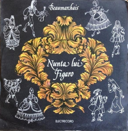 Povesti/Teatru/Non-Music - Pierre-Augustin Caron De Beaumarchais - Nunta Lui Figaro (Disc Vinil)
