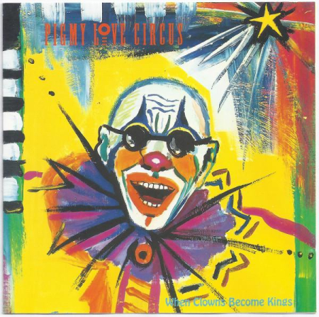 Cd-uri - Pigmy Love Circus - When Clowns Become Kings