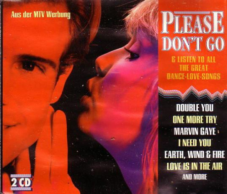 Muzica Electronica - Please Don't Go & Listen To All The Great Dance-Love-Songs (CD)
