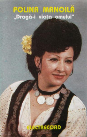 Casete audio - Polina Manoilă - Dragă-i Viața Omului (Caseta Audio)