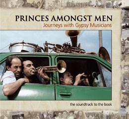 Cd-uri - Princes Amongst Men (Journeys With Gypsy Musicians), (CD)