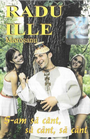 Casete audio - Radu Ille - Ș-am Să Cânt, Să Cânt, Să Cânt, (Casetă Audio)