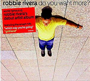 Muzica Electronica - Robbie Rivera - Do You Want More?