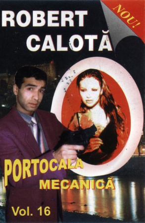 Casete audio - Robert Calotă - Vol. 16 Portocala Mecanică (Casetă Audio)