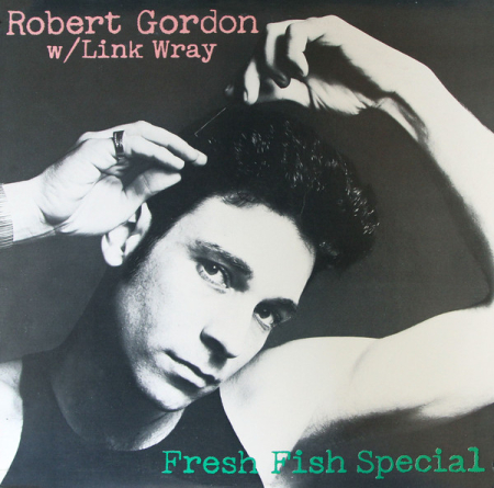 Discuri vinil - Robert Gordon - Fresh Fish Special (Disc Vinil)