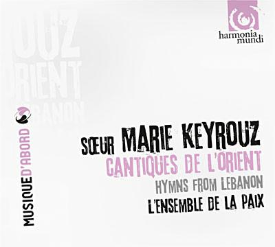 Muzica Clasica - Sœur Marie Keyrouz - Cantiques De L'Orient = Hymns From Lebanon, (CD)