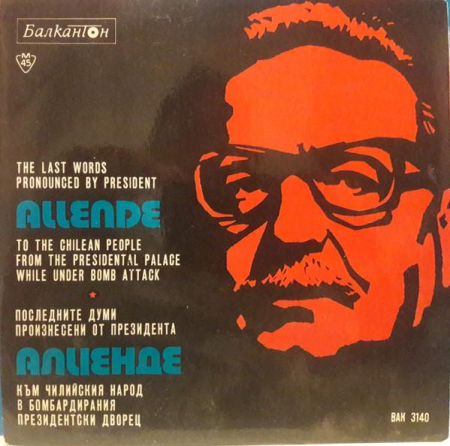 Discuri vinil - Salvador Allende - The Last Words Pronounced By President Allende To The Chilean People From The Presidential Palace While Under Bomb Attack (Disc Vinil)