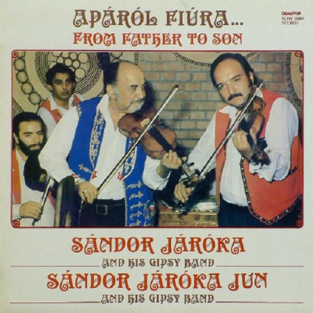 Patriotice - Sándor Járóka And His Gipsy Band - Sándor Járóka Jun And His Gipsy Band – Apáról Fiúra... (From Father To Son) (Disc Vinil)