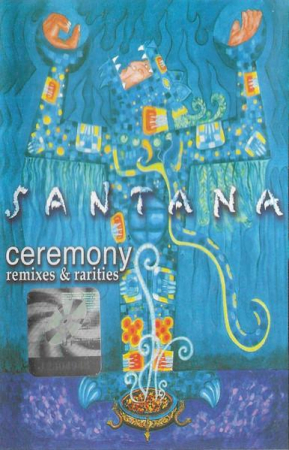 Santana - Ceremony (Remixes & Rarities), (Casetă Audio) [0]