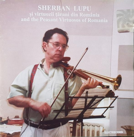 Muzică Populară/Lăutarească - Sherban Lupu - Și Virtuozii Țărani Din România = And The Peasant Virtuosos Of Romania, (CD)