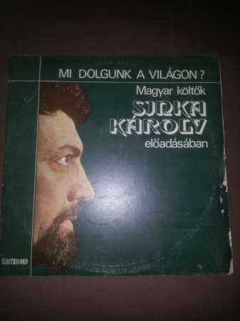Povesti/Teatru/Non-Music - Sinka Károly - Mi Dolgunk A Világon ? (Válogatás A Magyar Költészetből = Selecție Din Versurile Poeților Maghiari), (Disc Vinil)