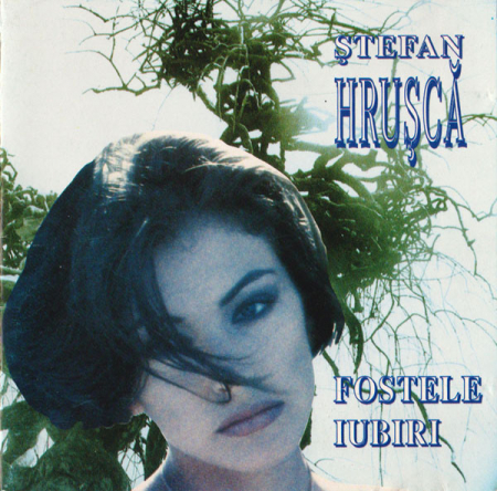 Ștefan Hrușcă - Fostele Iubiri , (CD) [0]