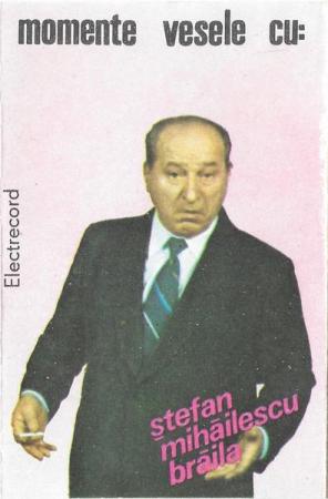 Povesti/Teatru/Non-Music - Ștefan Mihăilescu Brăila - Momente Vesele Cu: Ștefan Mihăilescu Brăila, (Casetă Audio)