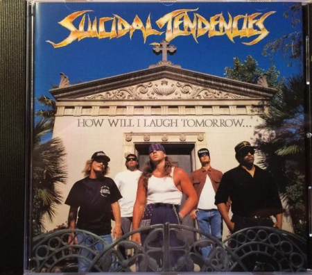 Cd-uri - Suicidal Tendencies - How Will I Laugh Tomorrow When I Can't Even Smile Today