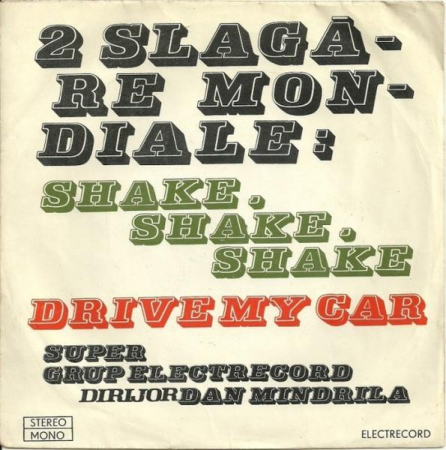 Discuri vinil - Super Grup Electrecord - 2 Șlagăre Mondiale : Shake, Shake, Shake / Drive My Car (7 Inch), (Disc Vinil)