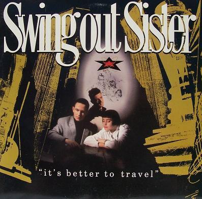 Swing Out Sister - It's Better To Travel [1]