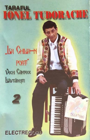 Casete audio - Taraful Ionel Tudorache - „La Chilia-n Port” (Vechi Cântece Lăutărești 2), (Casetă Audio)