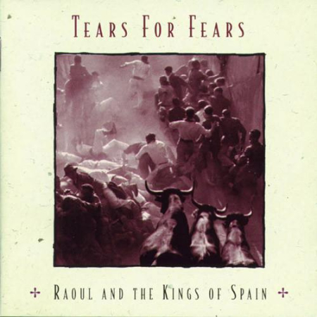Cd-uri - Tears For Fears - Raoul And The Kings Of Spain