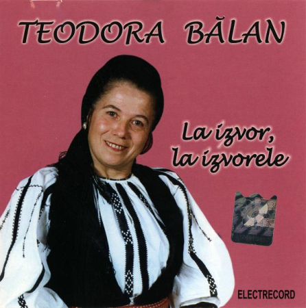 Cd-uri - Teodora Bălan - La Izvor, La Izvorele, (CD)
