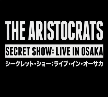 The Aristocrats - Secret Show: Live In Osaka, (CD) [0]