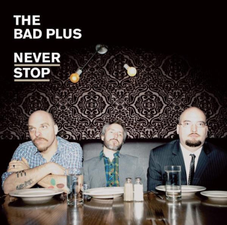 Cd-uri - The Bad Plus - Never Stop (CD)