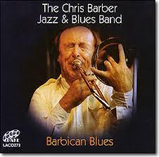 Cd-uri - The Chris Barber Jazz And Blues Band - Barbican Blues 
