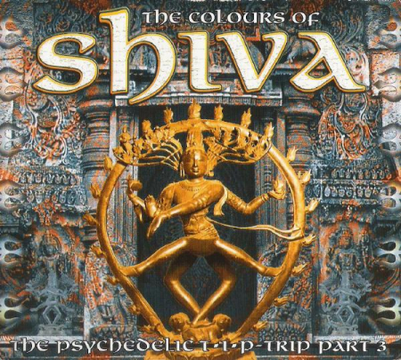 Muzica Electronica - The Colours Of Shiva (The Psychedelic T•I•P-Trip Part 3), (CD)
