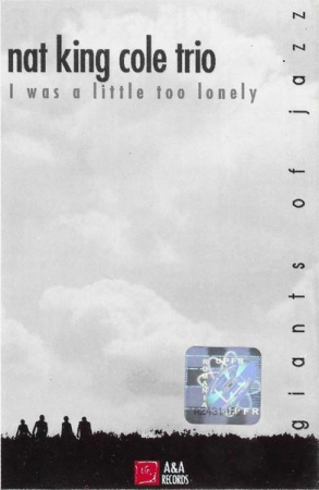 Casete audio - The Nat King Cole Trio - I Was A Little Too Lonely (1947-1956)