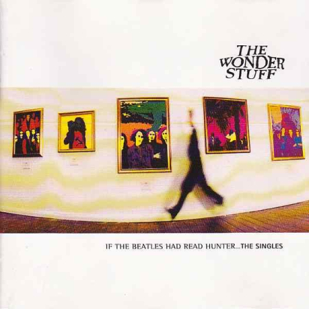 Cd-uri - The Wonder Stuff - If The Beatles Had Read Hunter... The Singles