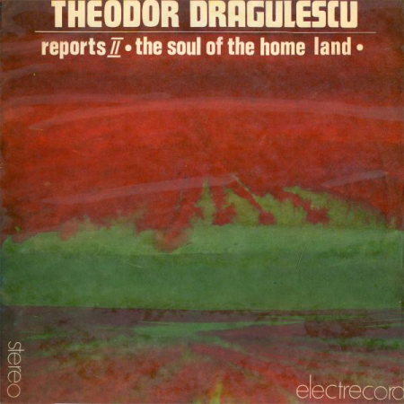 Muzică Clasică - Theodor Drăgulescu - Reports II / The Soul Of The Home Land, (Disc Vinil)